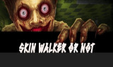 SkinWalker or Not 